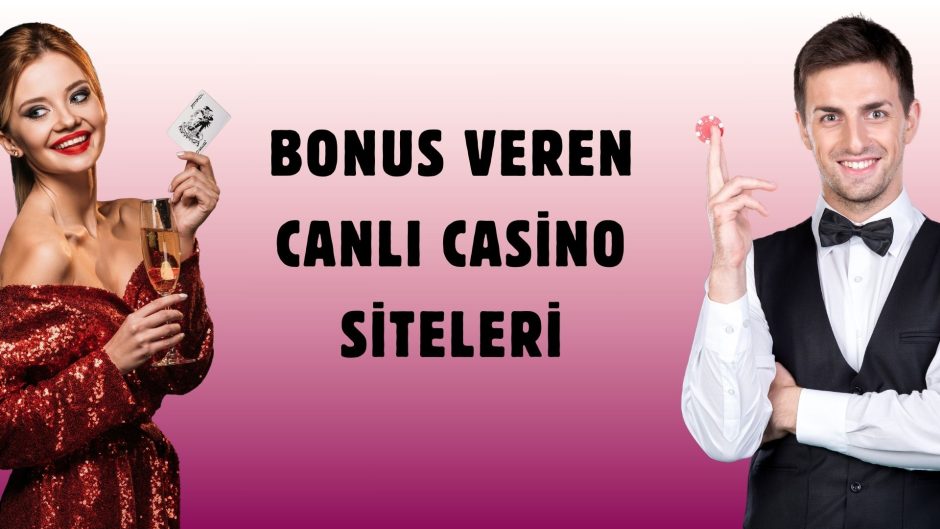 Bonus Veren Canlı Casino Siteleri