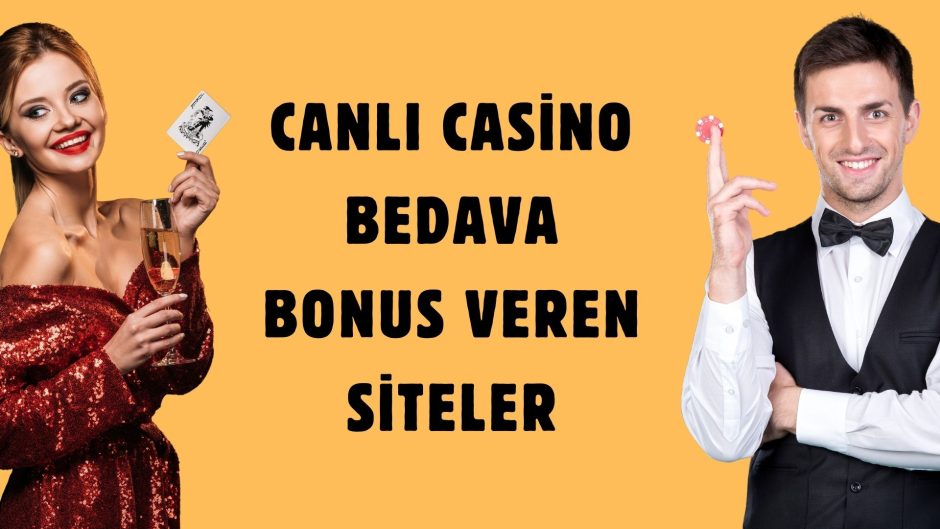 Canlı Casino Bedava Bonus Veren Siteler