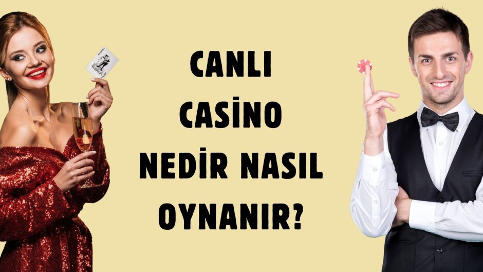 Canlı Casino Nedir Nasıl Oynanır