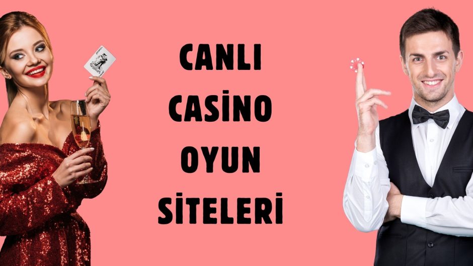 Canlı Casino Oyun Siteleri