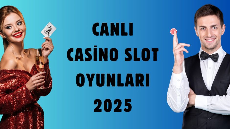 Canlı Casino Slot Oyunları